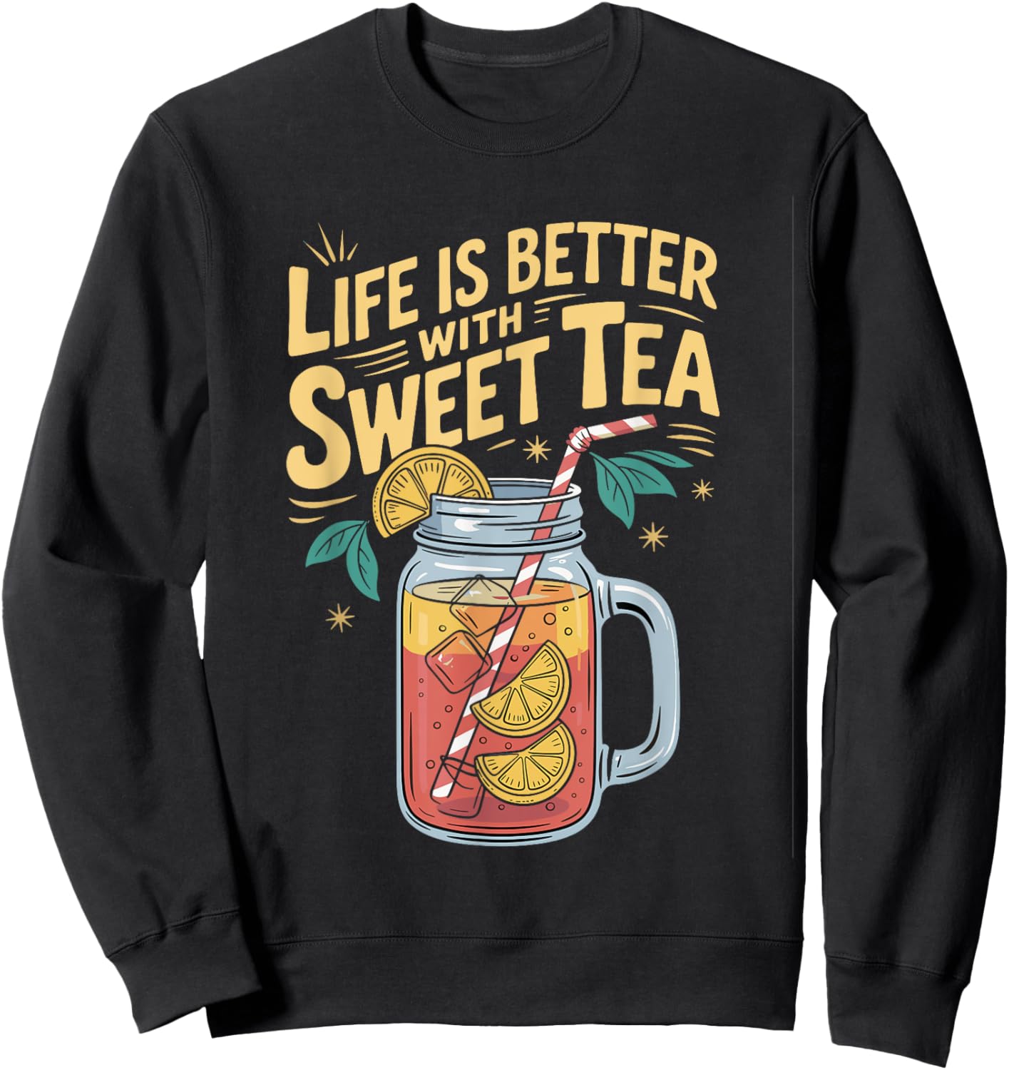 Life Is Better with Sweet Tea Sweatshirt - Sweatshirt | Black