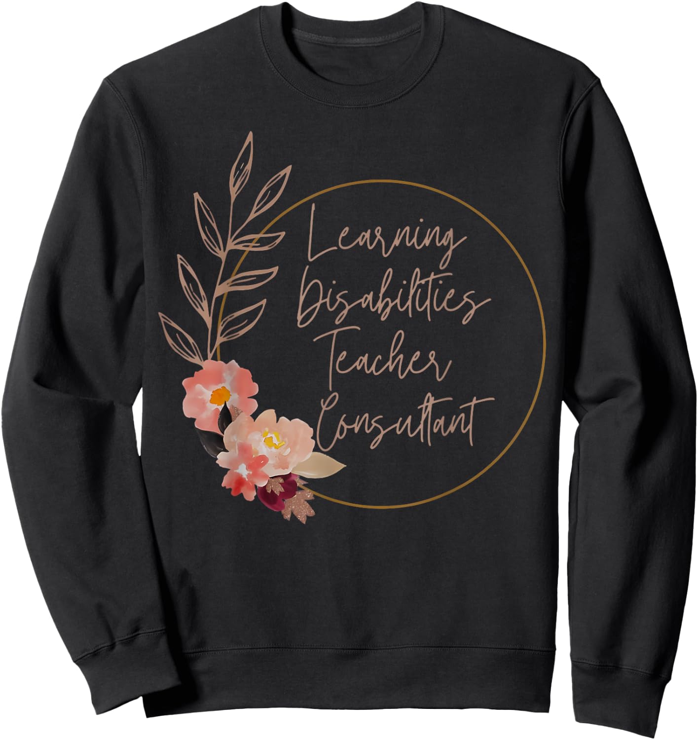 Floral Learning Disabilities Teacher Consultant SPED Teacher Sweatshirt - Sweatshirt | Black