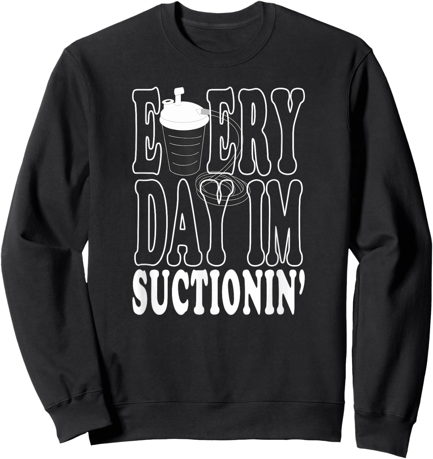 RT CRNA Every Day I'm Suctioning Trach Respiratory Therapist Sweatshirt - Sweatshirt | Black