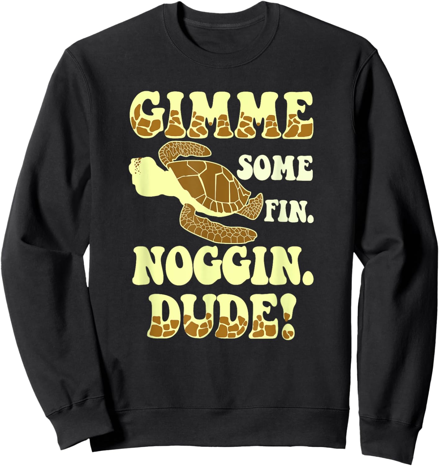 Gimme Some Fin Noggin Dude! Sweatshirt - Sweatshirt | Black