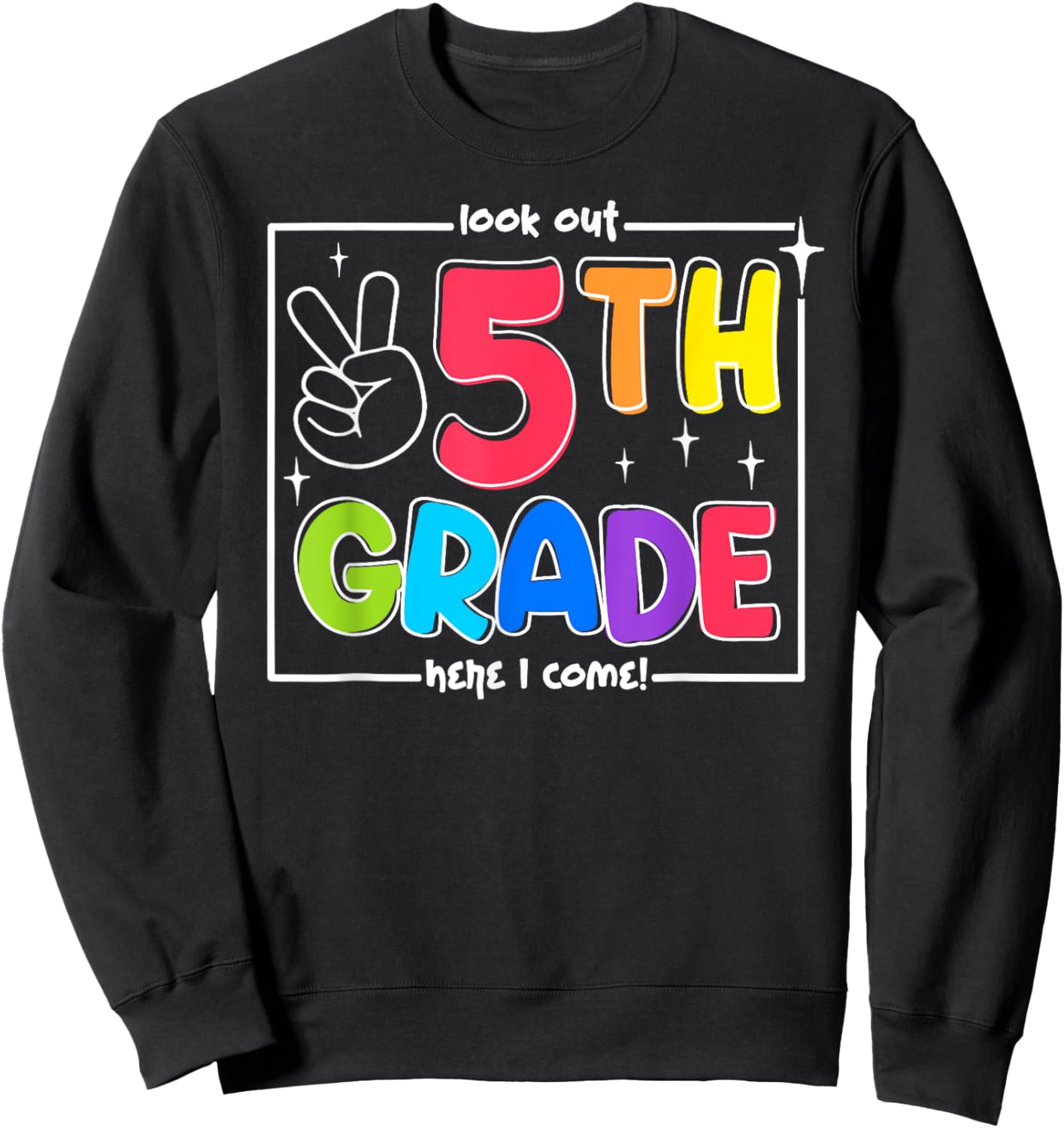 Look Out 5th Grade Here I Come Fifth Grade Back To School Sweatshirt - Sweatshirt | Black