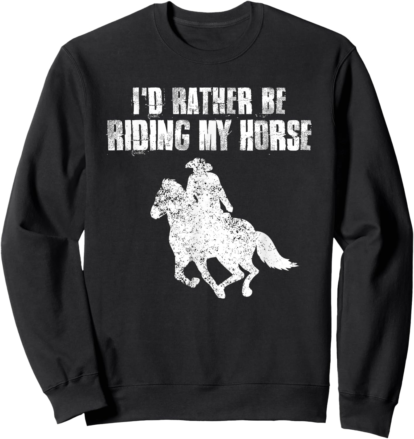 I'd Rather Be Riding My Horse Rider Vintage Horses Lover Sweatshirt - Sweatshirt | Black