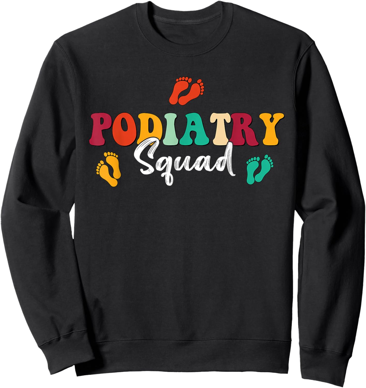 Retro Groovy Podiatry Squad Footprint Podiatrist Sweatshirt - Sweatshirt | Black