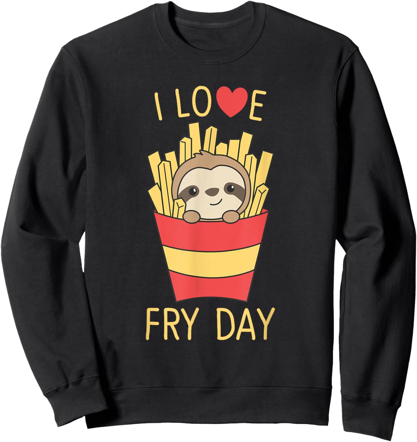 I Love Fry Day Fries Friday Funny Sloth Sweatshirt - Sweatshirt | Black