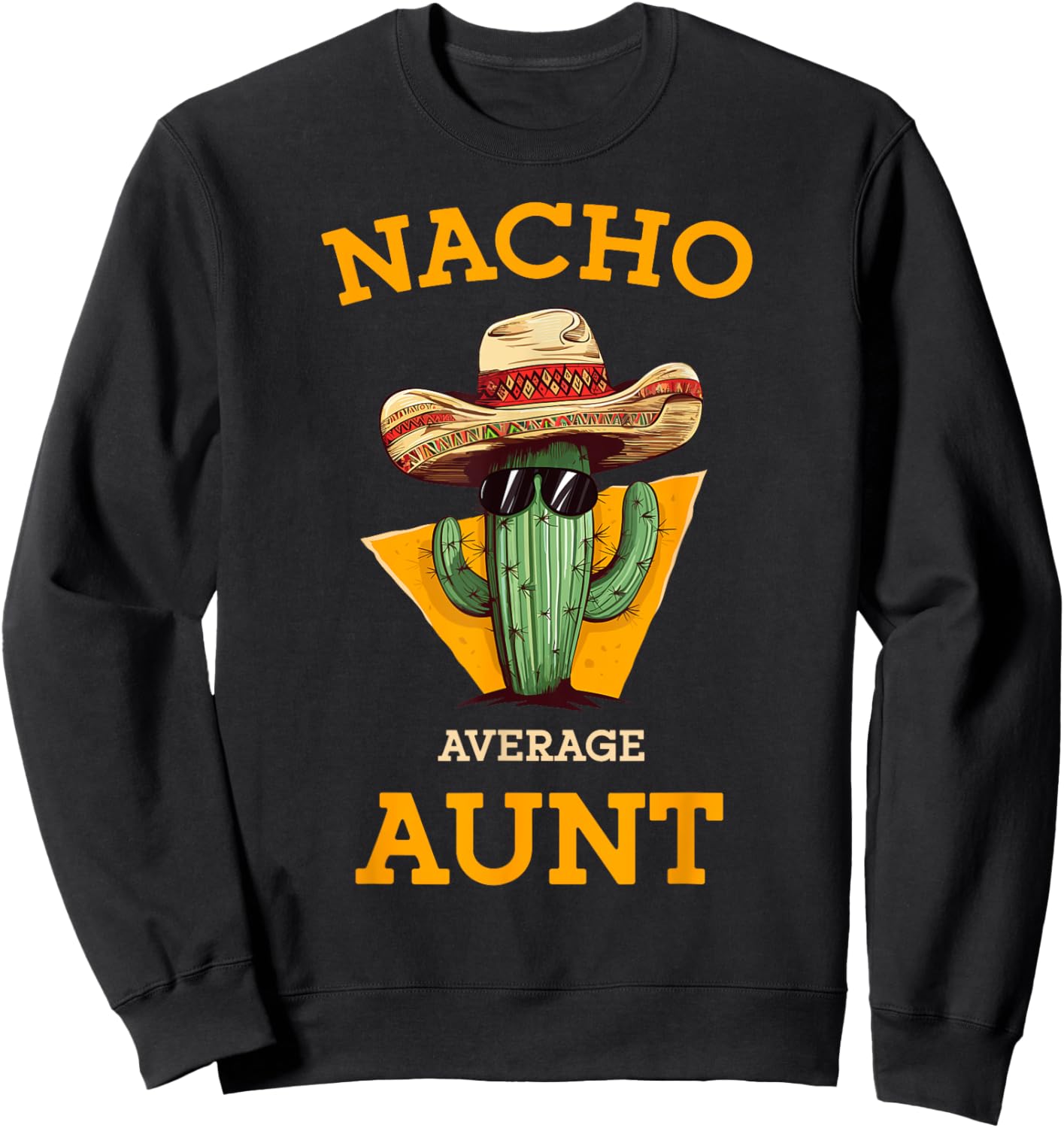 Nacho Average Aunt Mexican Auntie Funny Family Cinco De Mayo Sweatshirt - Sweatshirt | Black