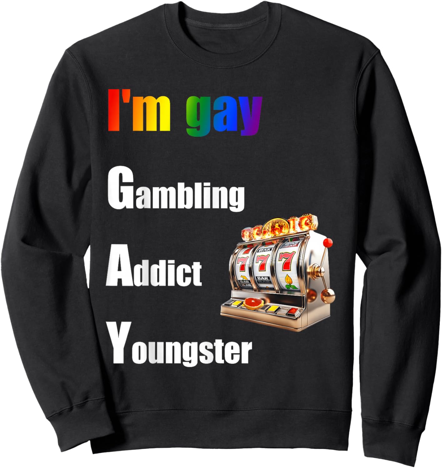 I'm Gay Gambling Addict Youngster Joke Sweatshirt - Sweatshirt | Black