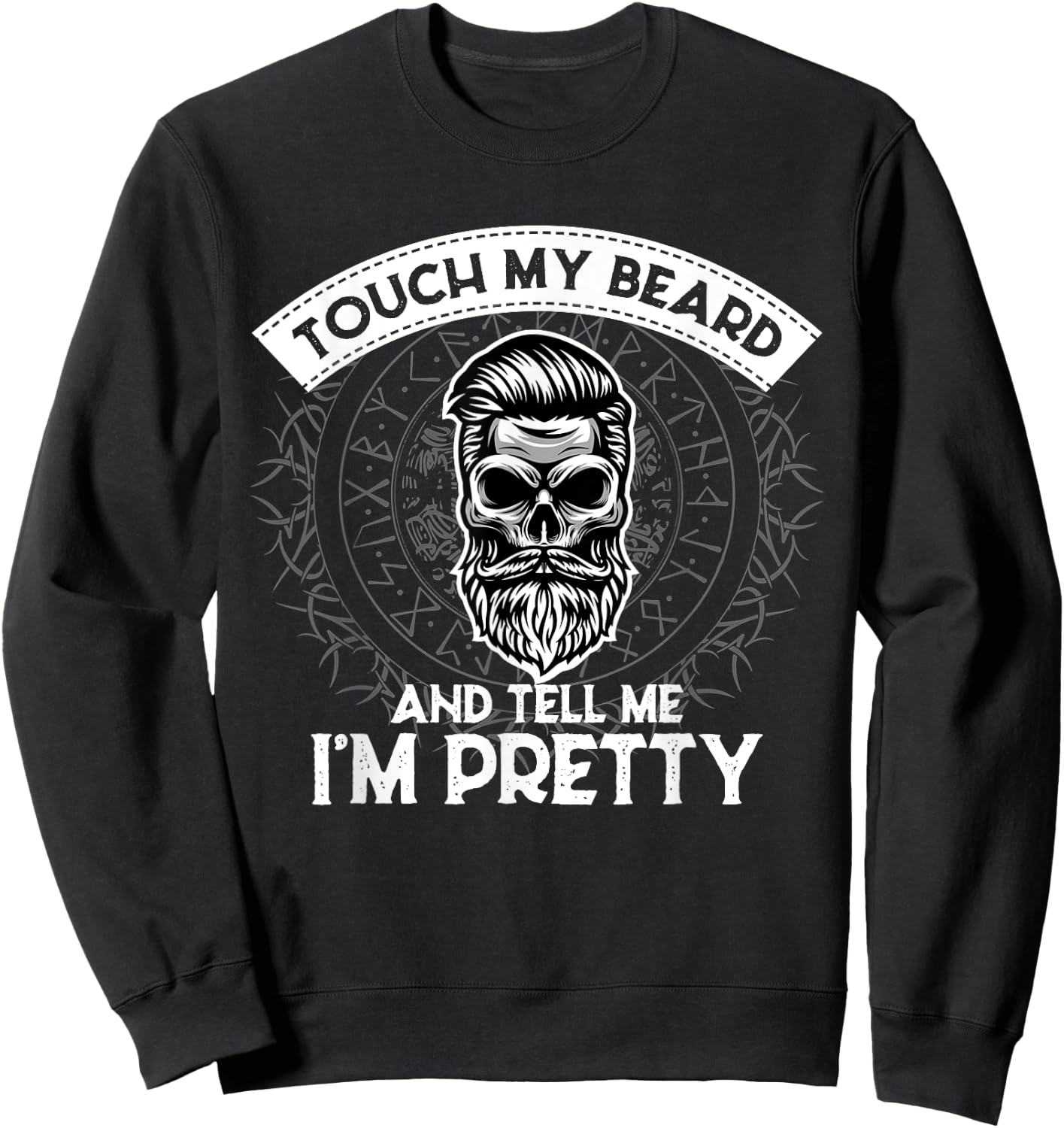 Touch My Beard And Tell Me I'm Pretty Bearded Skull Hipster Sweatshirt - Sweatshirt | Black