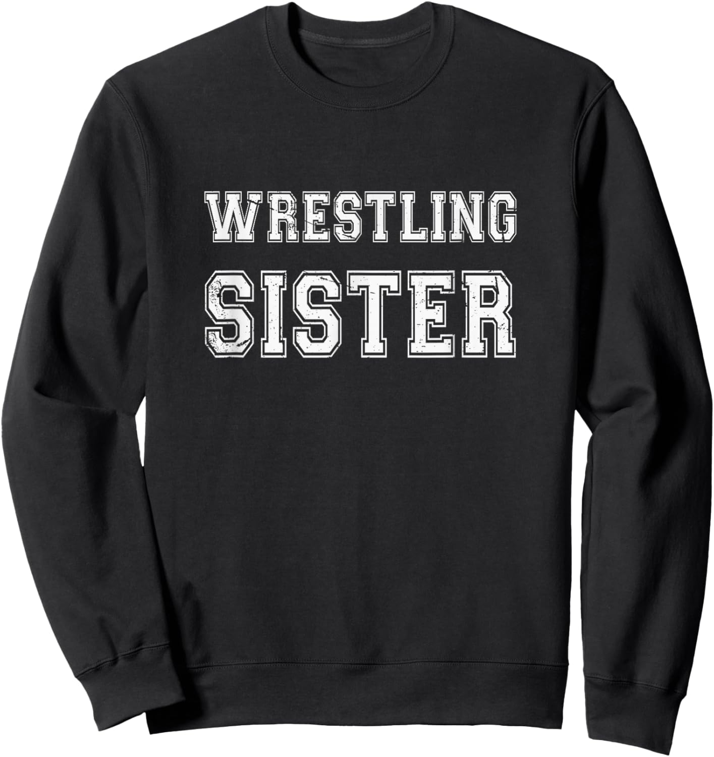 Wrestling Sister Gift Funny Proud Sister Of a Wrestler Sweatshirt - Sweatshirt | Black