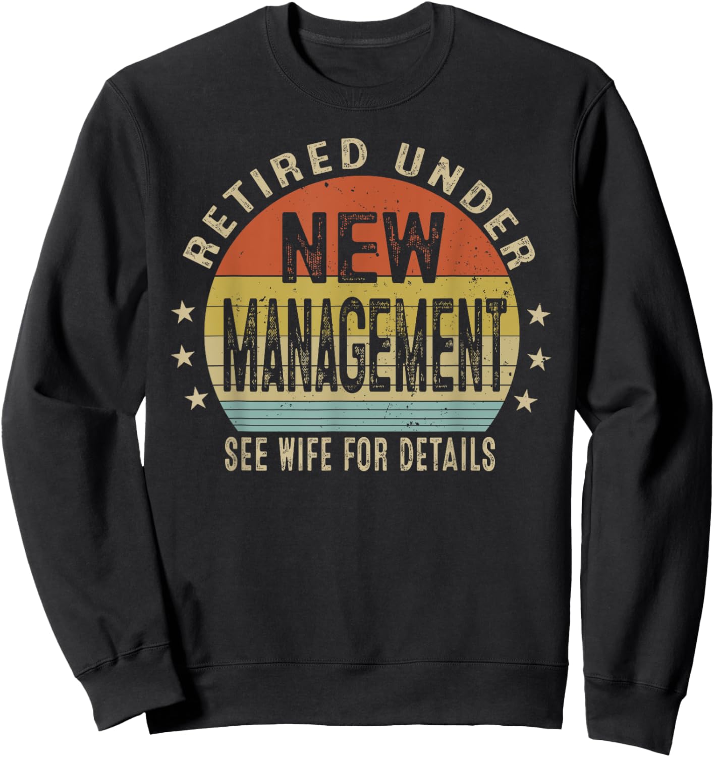 Retirement Men Vintage Retired Under New Management See Wife Sweatshirt - Sweatshirt | Black