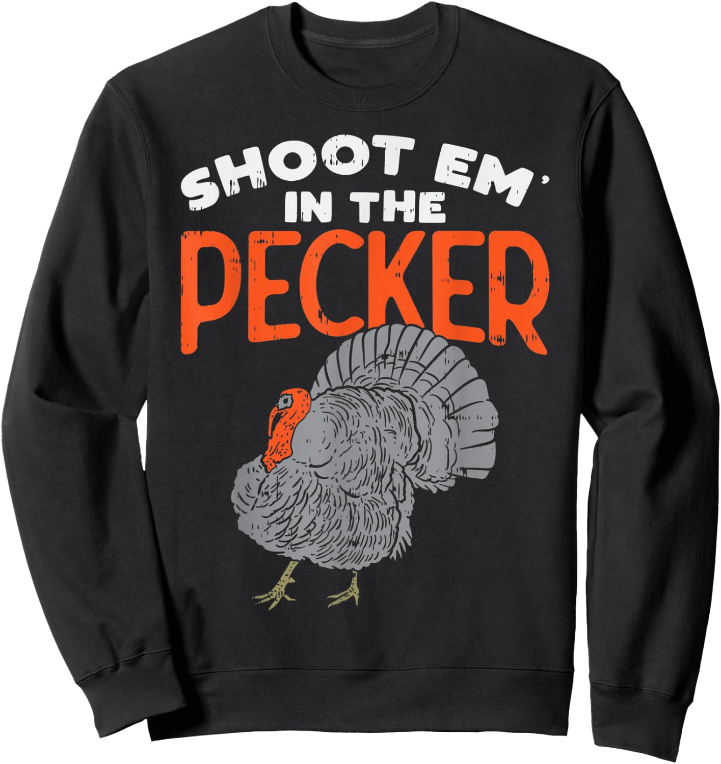 Turkey Hunting Gift - Shoot Em In The Pecker - Turkey Hunter Sweatshirt - Sweatshirt | Black