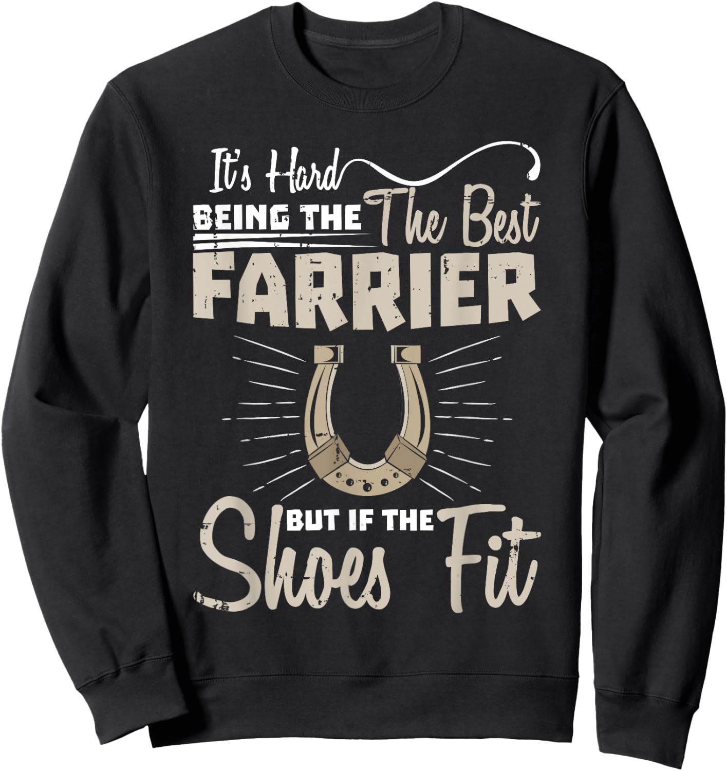 Hard Being The Best Farrier Sweatshirt - Sweatshirt | Black