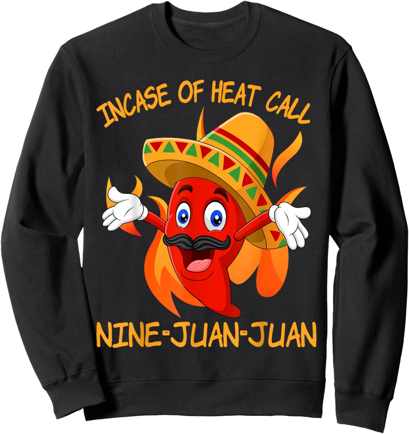 In Case Of Heat Nine Juan Juan Juan Funny Mexican Chili Sweatshirt - Sweatshirt | Black