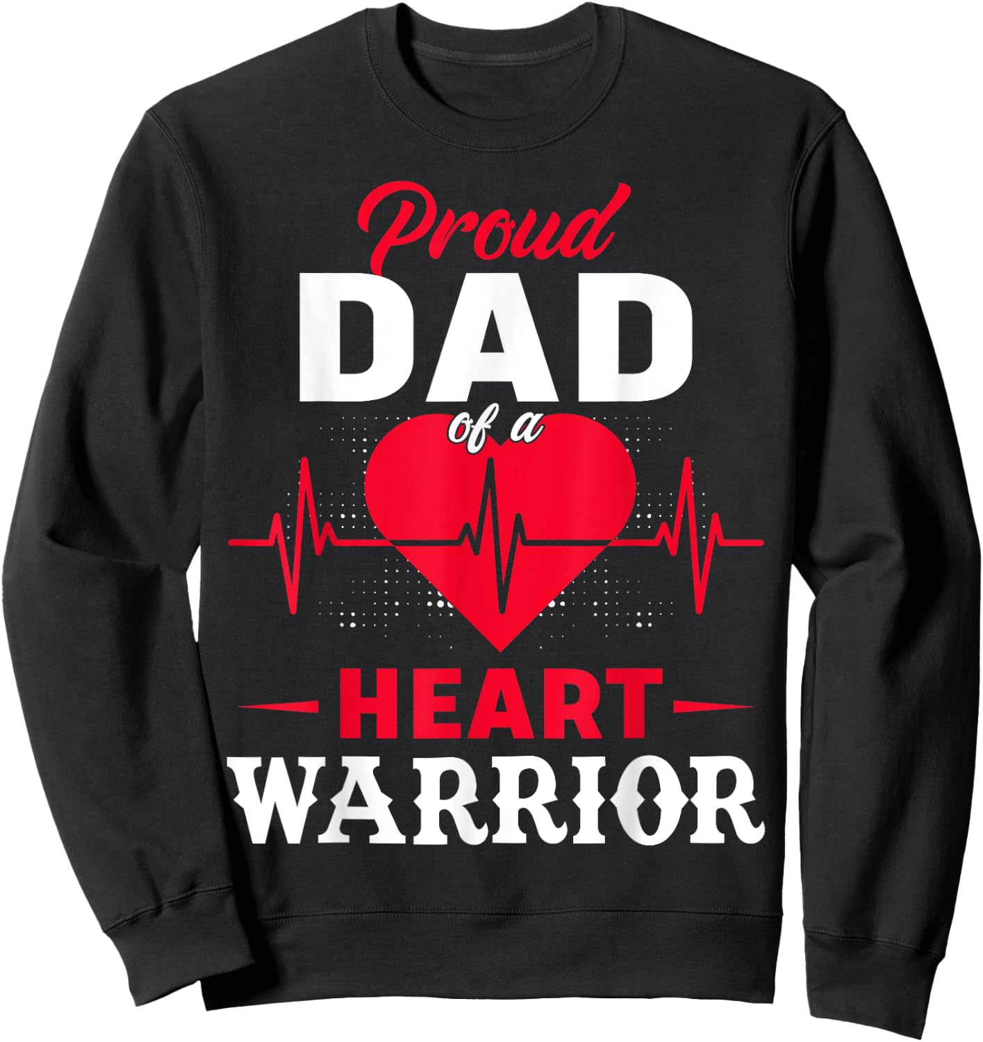 Proud Dad Of Heart Warrior CHD Awareness Congenital Defect Sweatshirt - Sweatshirt | Black