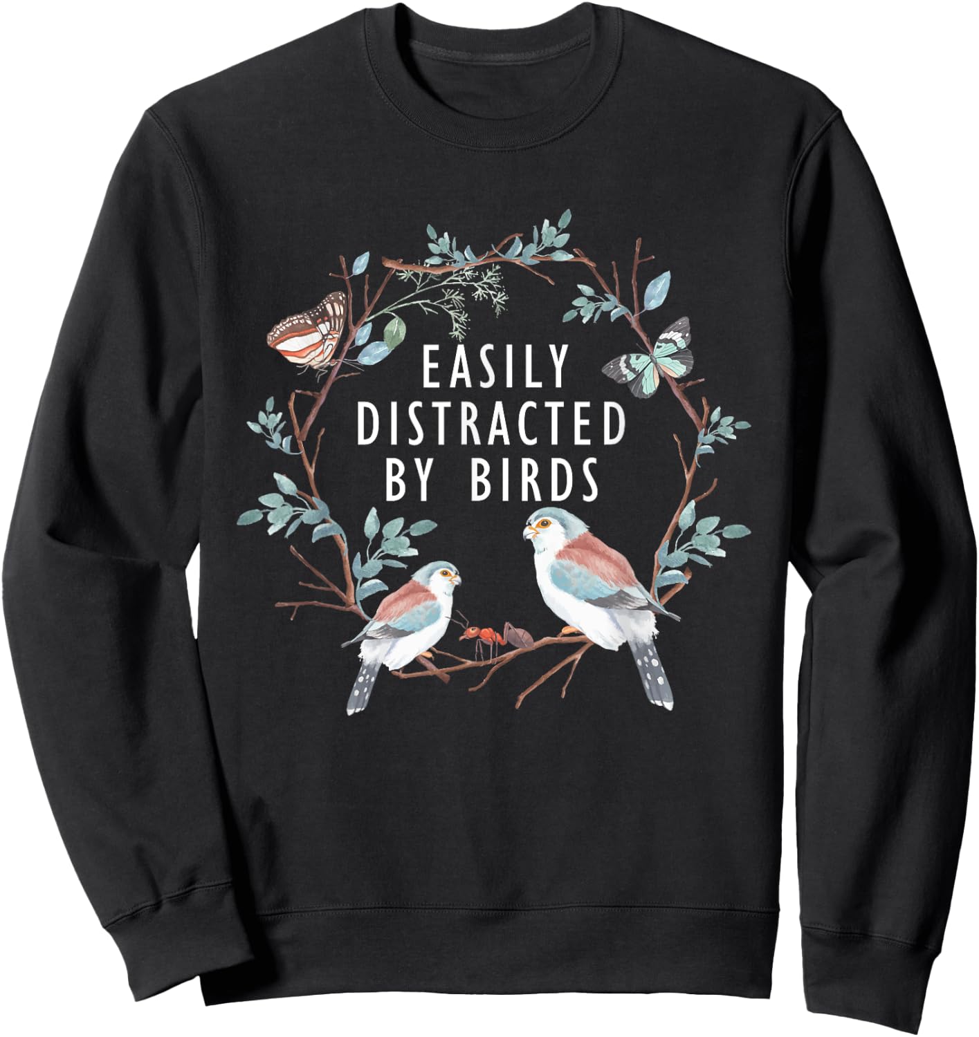 Easily Distracted by Birds Shirt Bird Lover Birder Gifts Sweatshirt - Sweatshirt | Black