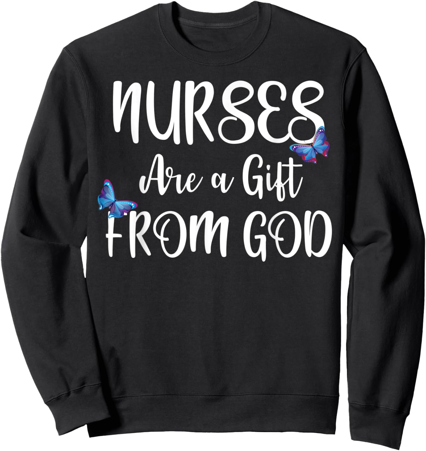 Nurses Are A Gift From God Butterfly Christian Gift Sweatshirt - Sweatshirt | Black