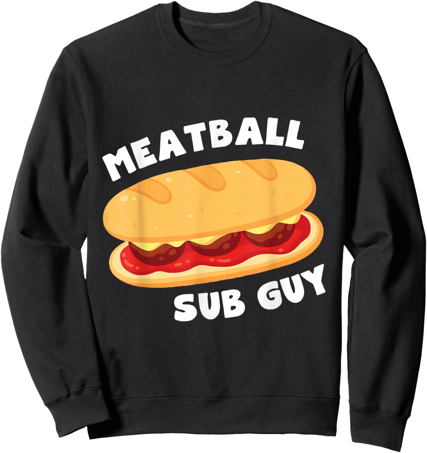 Italian Meatball Sub Sandwich Guy Lover Gift Sweatshirt - Sweatshirt | Black