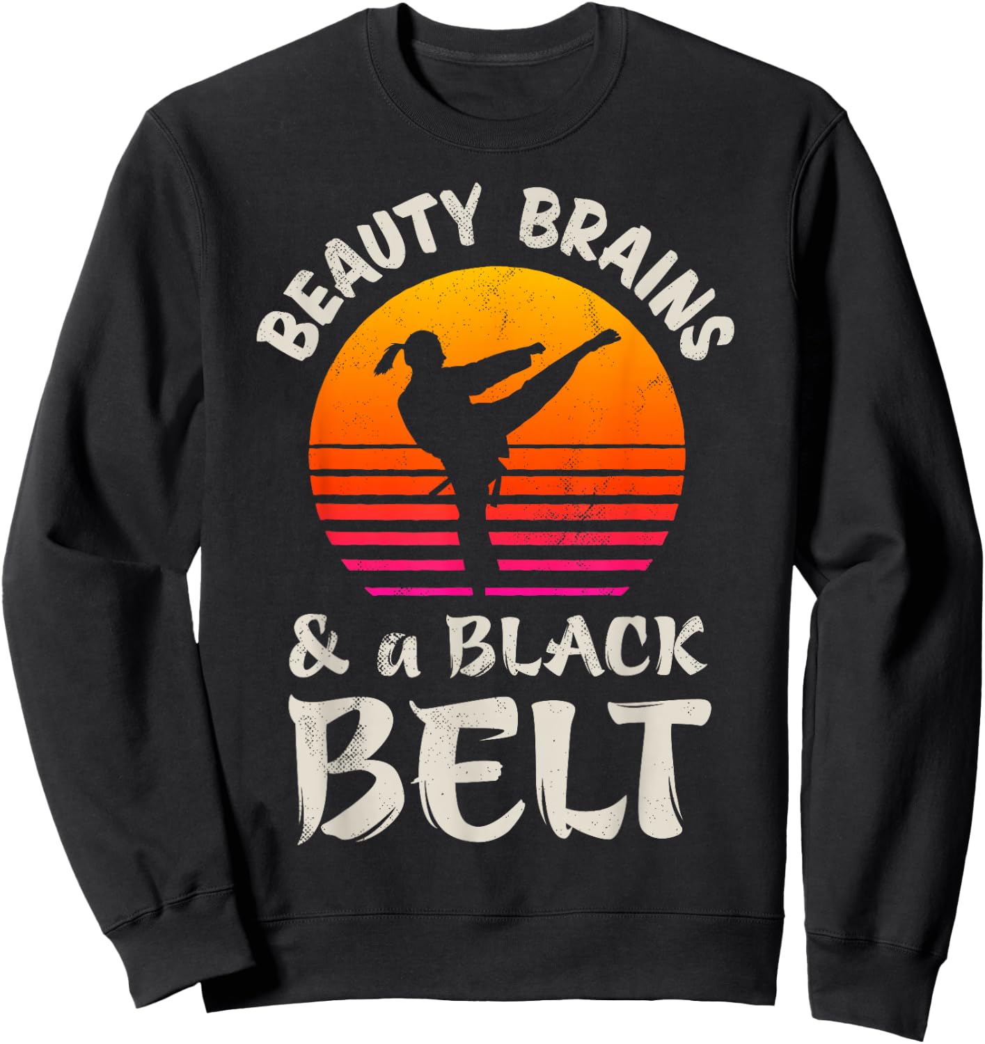 Beauty Brains And A Black Belt Karate Girl Martial Arts Sun Sweatshirt - Sweatshirt | Black