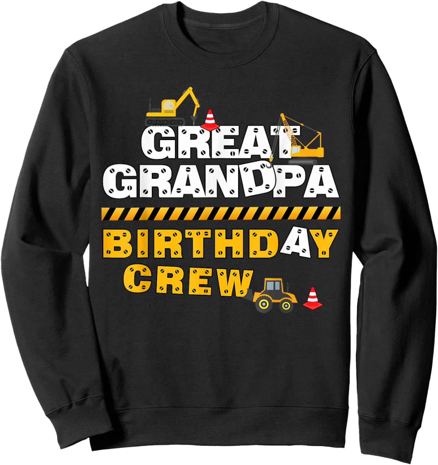 Great Grandpa Birthday Crew Construction Family Birthday Sweatshirt - Sweatshirt | Black