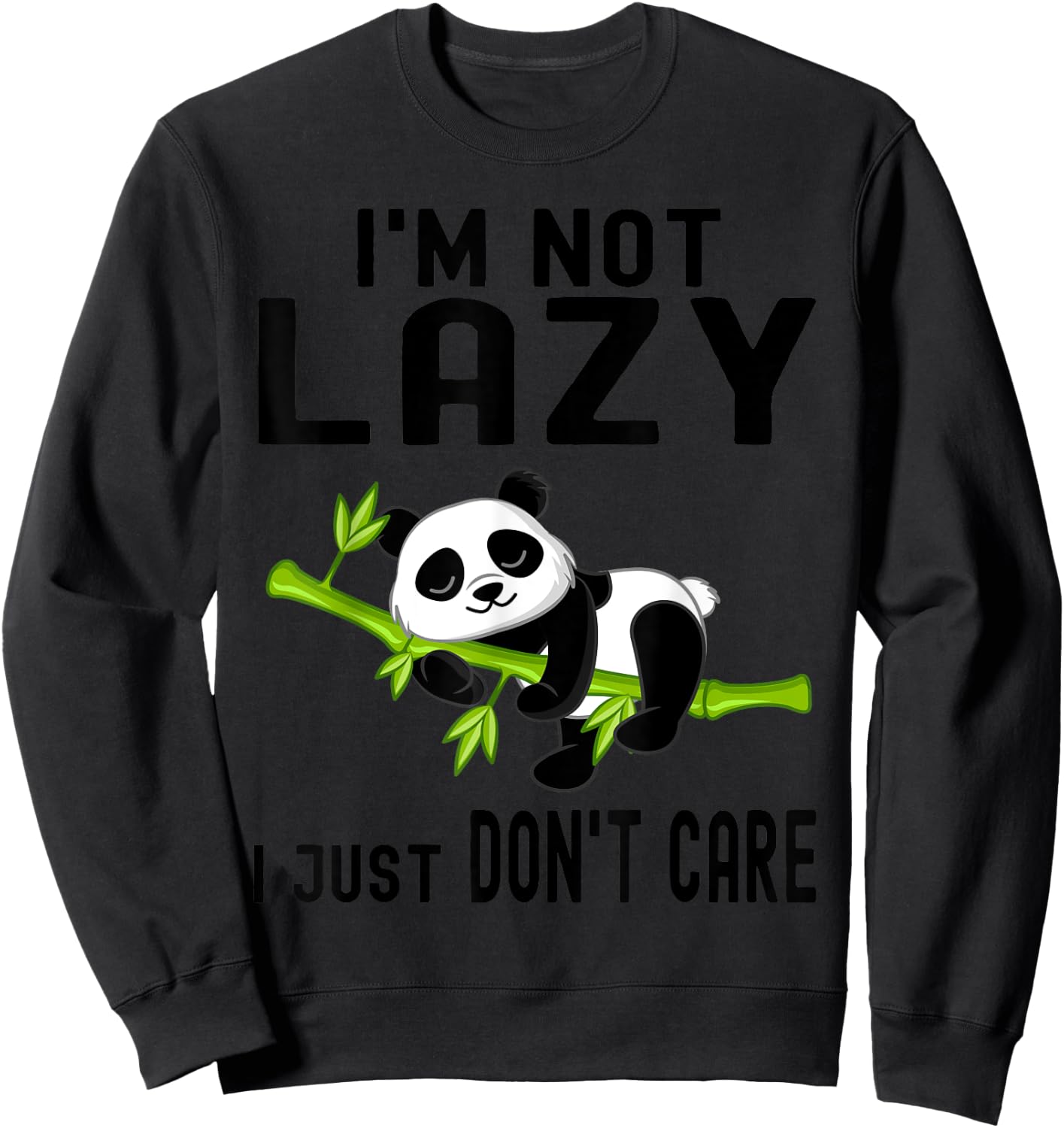 I'm Not Lazy I Just Don't Care Funny Panda Bear Sweatshirt - Sweatshirt | Black