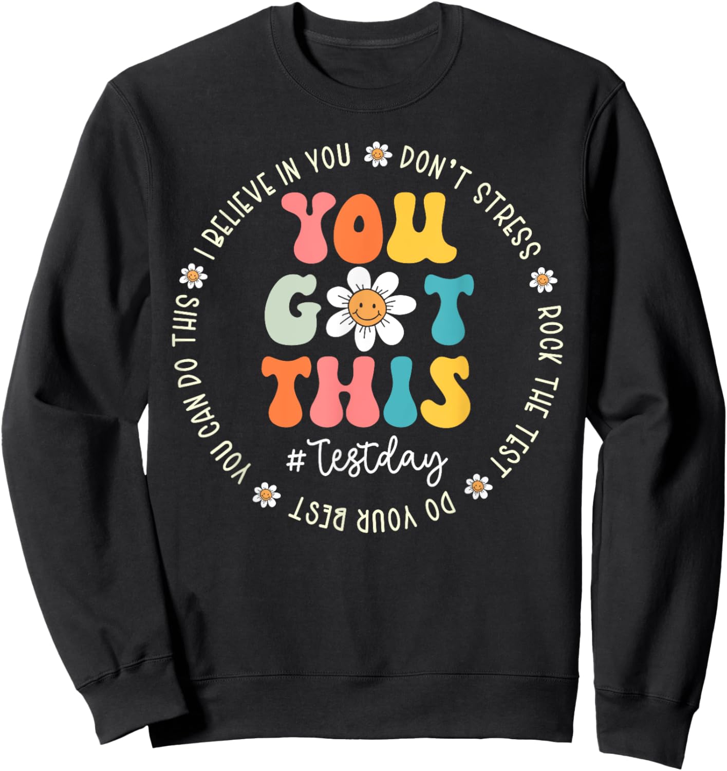 Test Day Rock The Test Teacher Testing Day You Got This Sweatshirt - Sweatshirt | Black