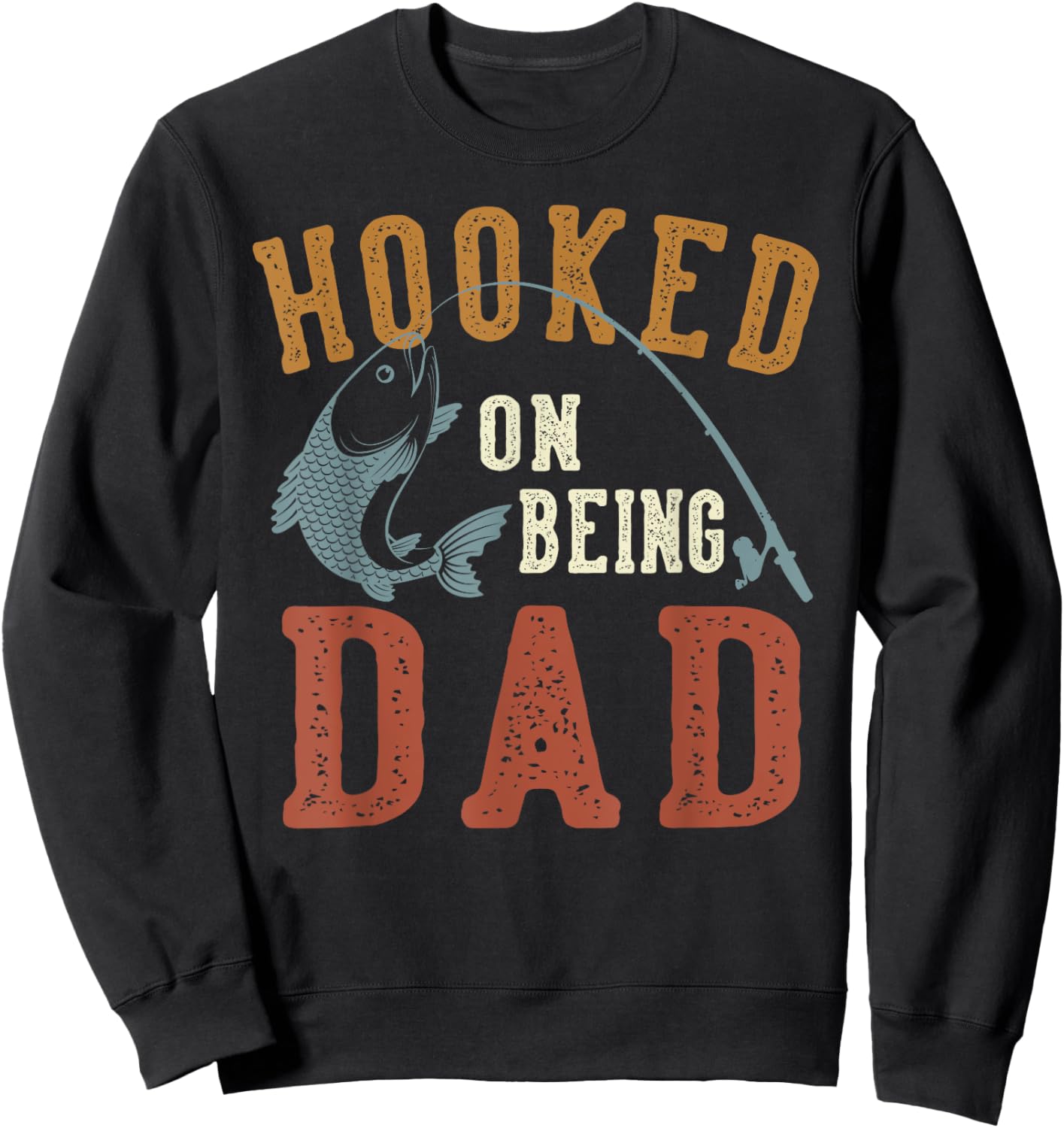 Hooked On Being Dad Father's Day Fishing Dad Sweatshirt - Sweatshirt | Black