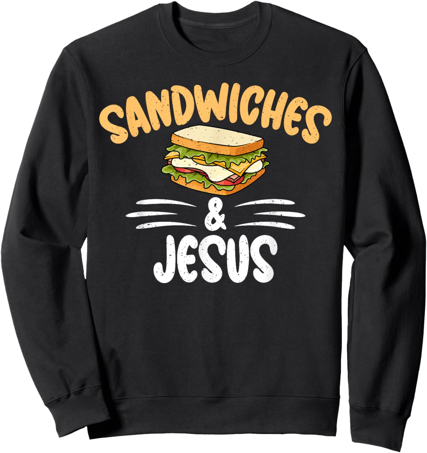 Sandwiches and Jesus Sandwich Sweatshirt - Sweatshirt | Black