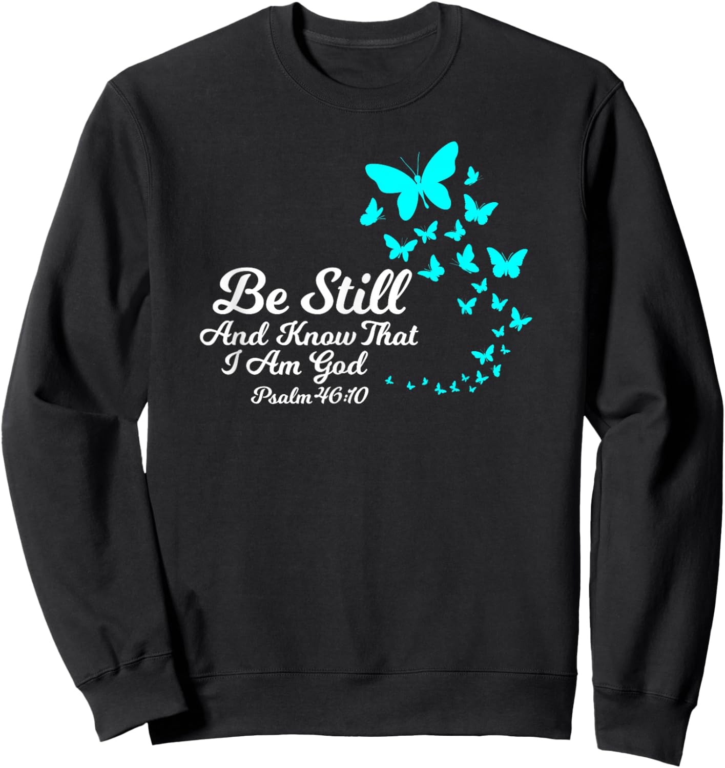 Be Still and Know That I Am GOD Empowering Christian Gift Sweatshirt - Sweatshirt | Black