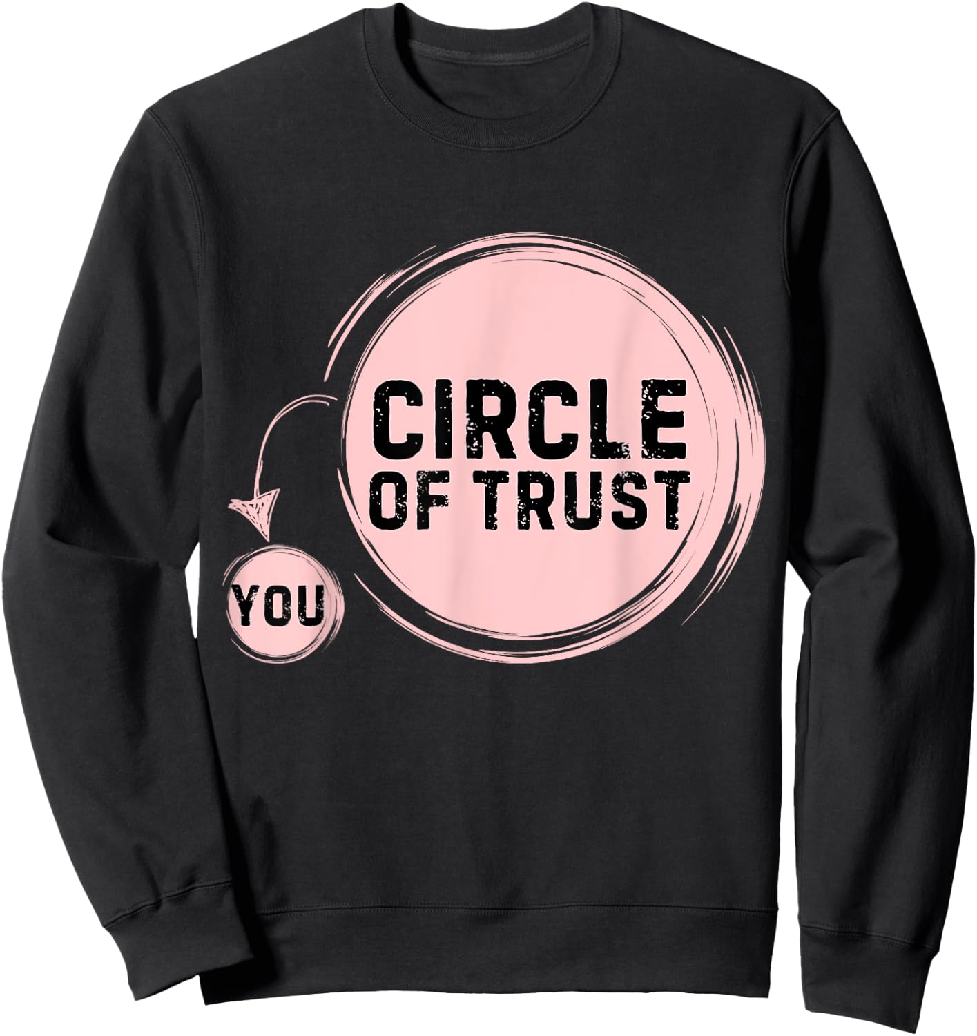 Sarcasm Circle Of Trust Funny Sweatshirt - Sweatshirt | Black
