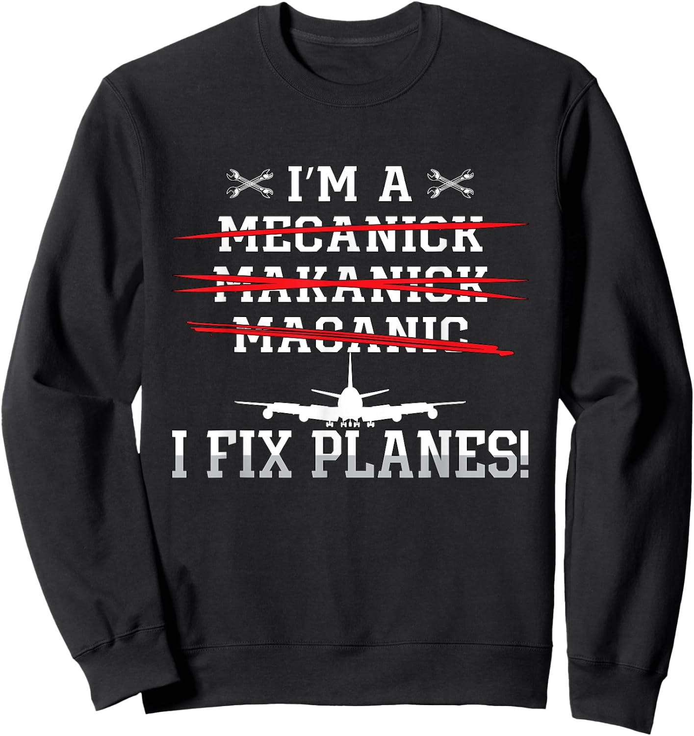 I'm A I Fix Planes Love Airplanes Aviation Aircraft Mechanic Sweatshirt - Sweatshirt | Black
