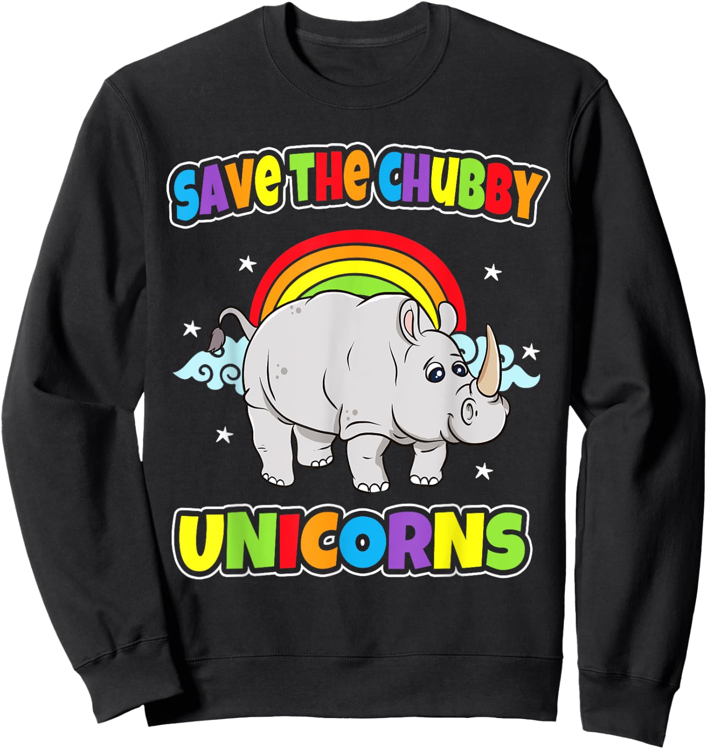 Save The Chubby Unicorns Rhinos Funny Quotes Humor Sayings Sweatshirt - Sweatshirt | Black