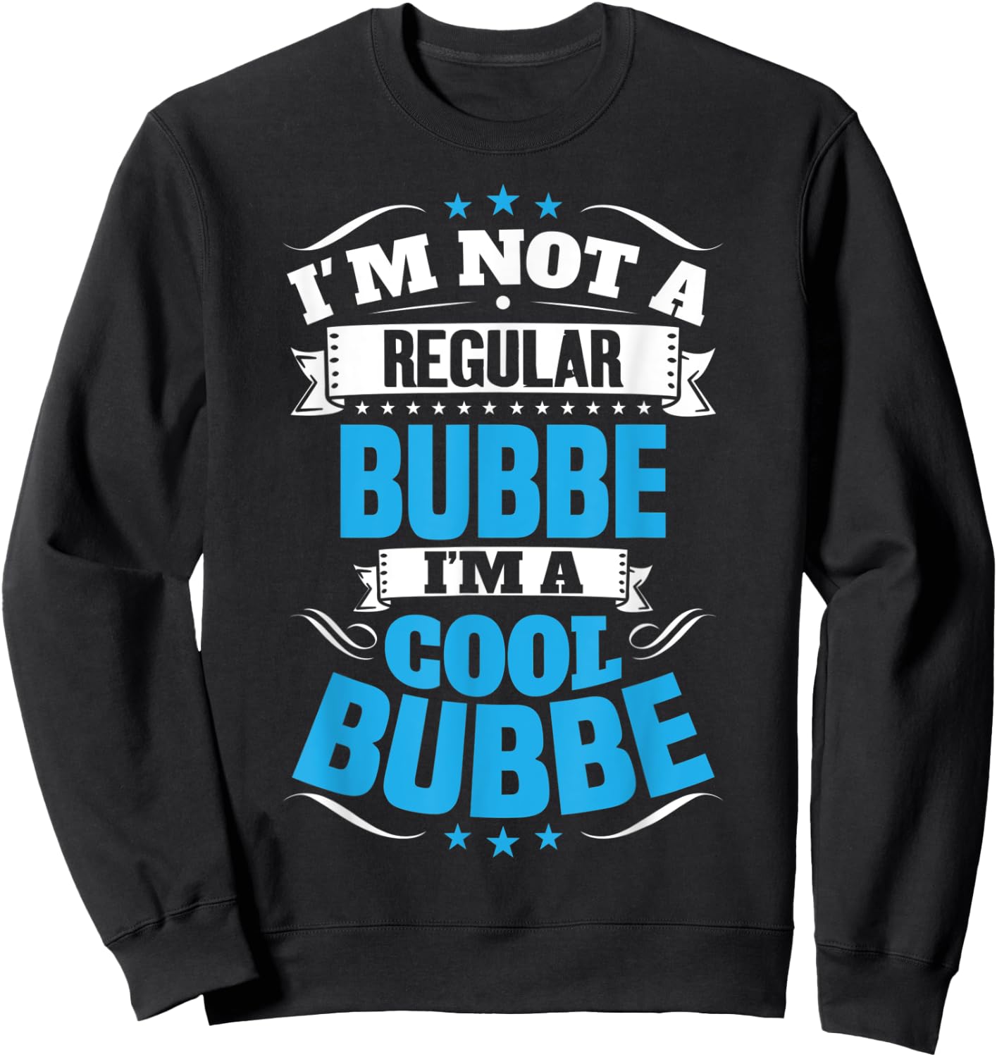 I'm Not a Regular Bubbe I'm a Cool Bubbe Sweatshirt - Sweatshirt | Black