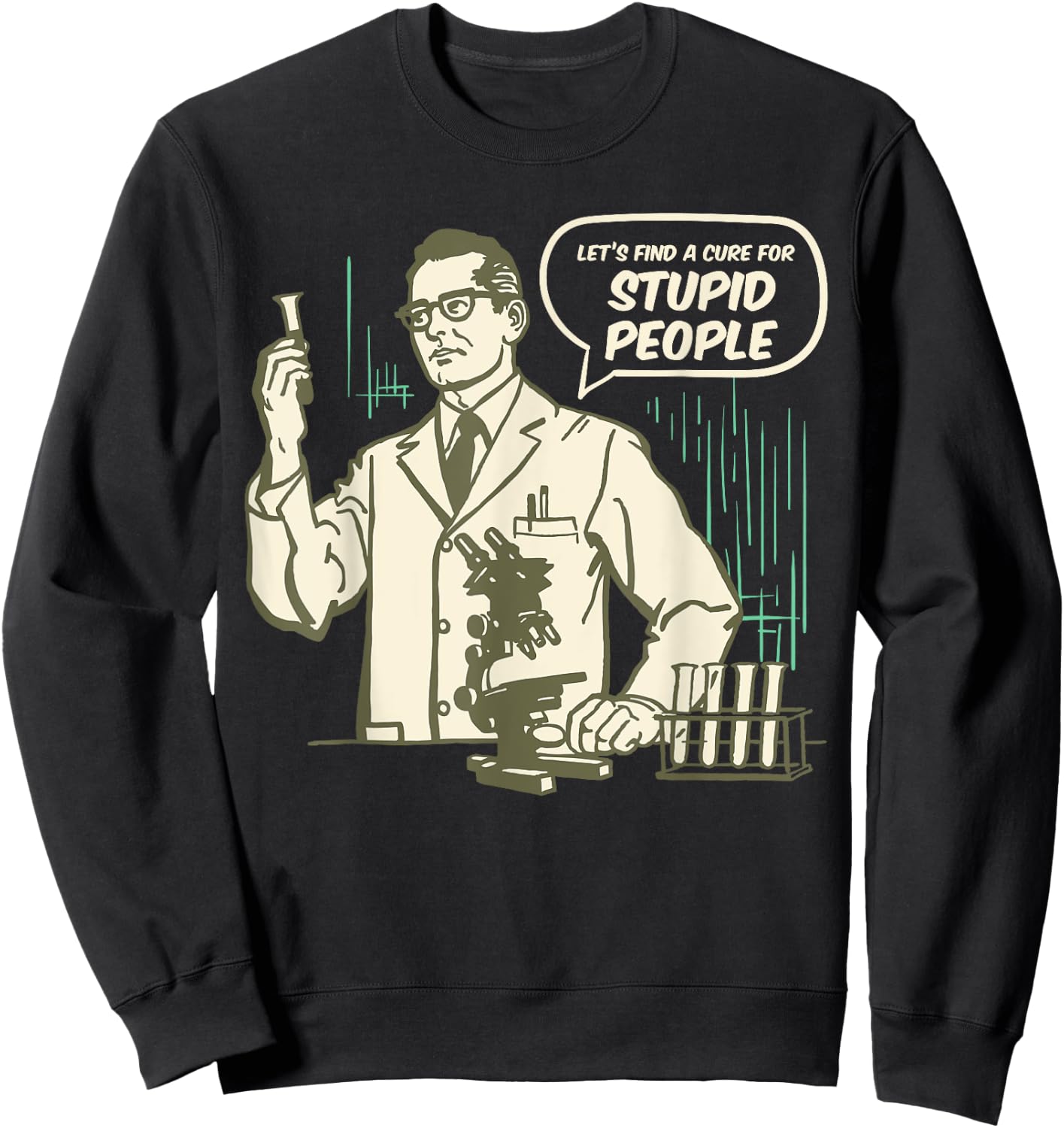 Let's Find a Cure for Stupid People Sweatshirt - Sweatshirt | Black