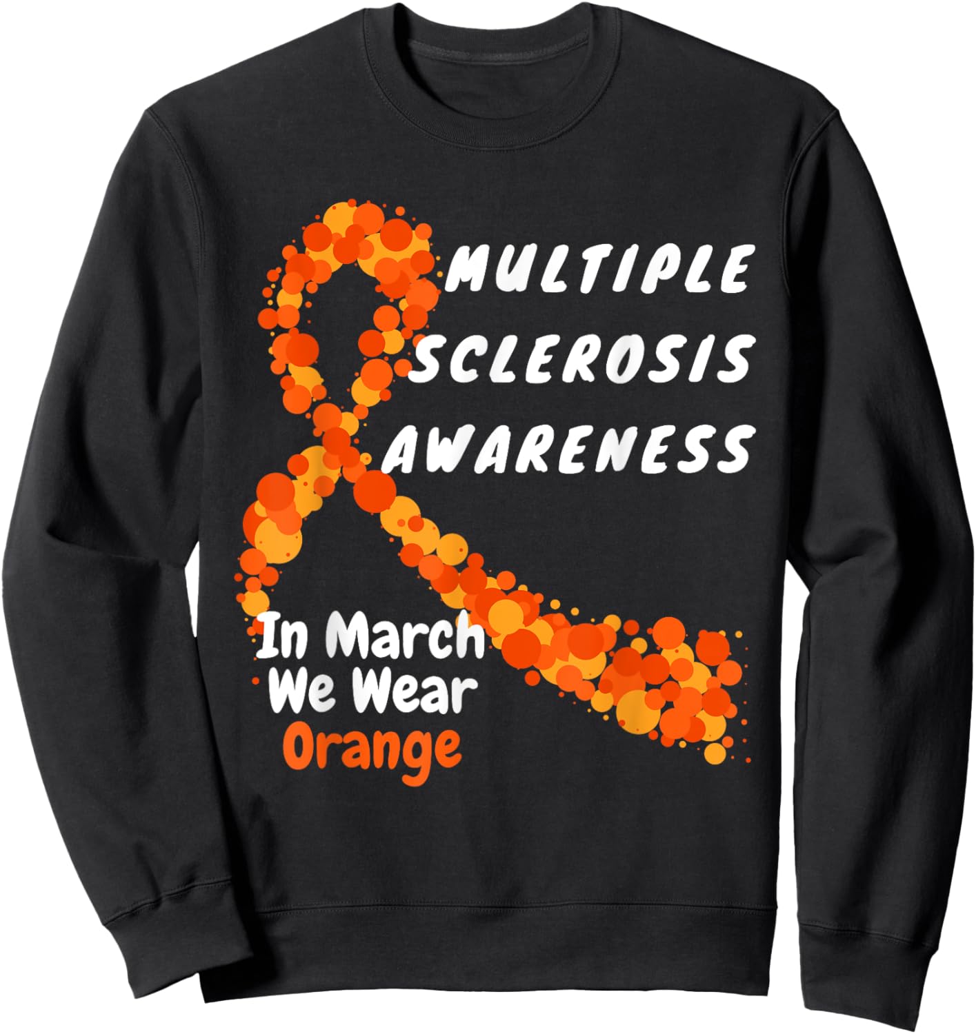 Heart MS Multiple Sclerosis Awareness March We Wear Orange Sweatshirt - Sweatshirt | Black