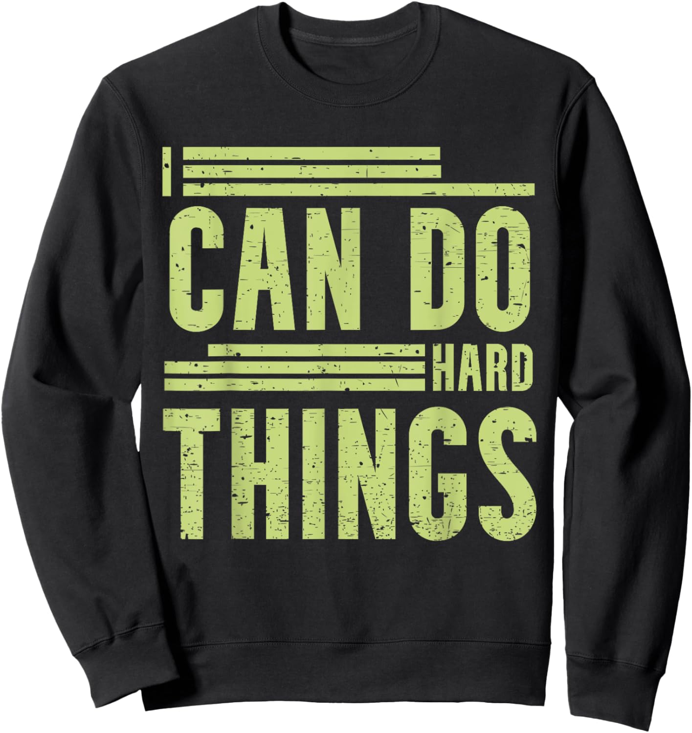 I Can Do Hard Things - Hard Work Motivational Quote Sweatshirt - Sweatshirt | Black
