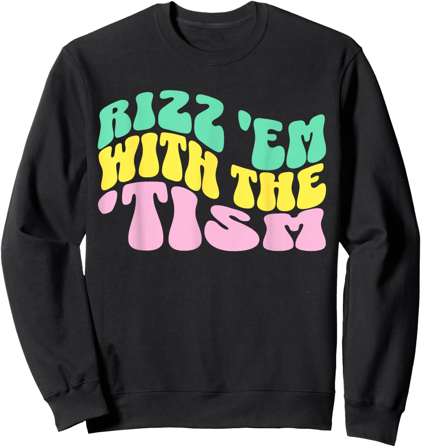 Rizz Em With The Tism Special Education Autism Awareness Sweatshirt - Sweatshirt | Black