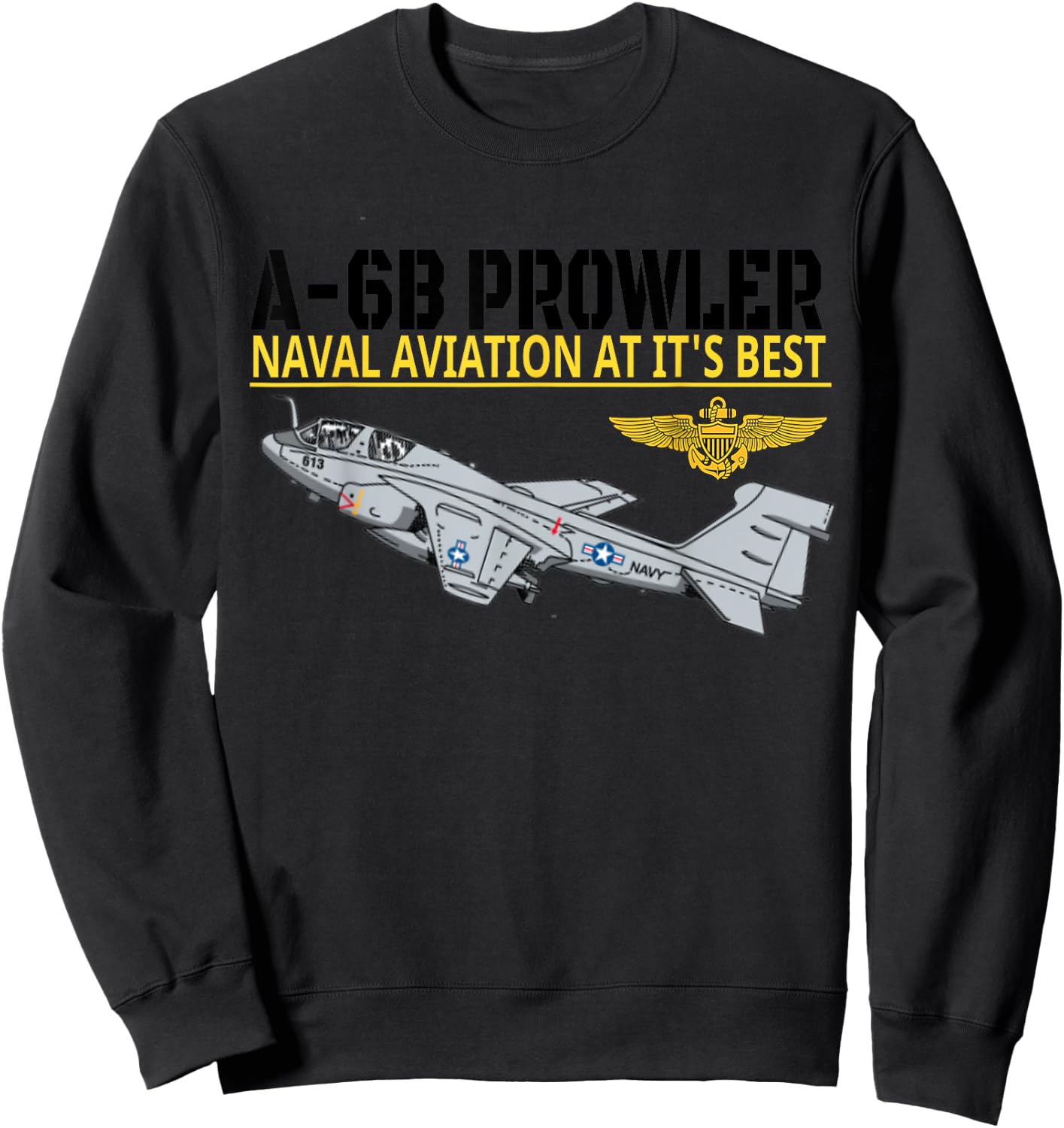 The A-6B Prowler in action.Naval aviation at its best. Sweatshirt - Sweatshirt | Black