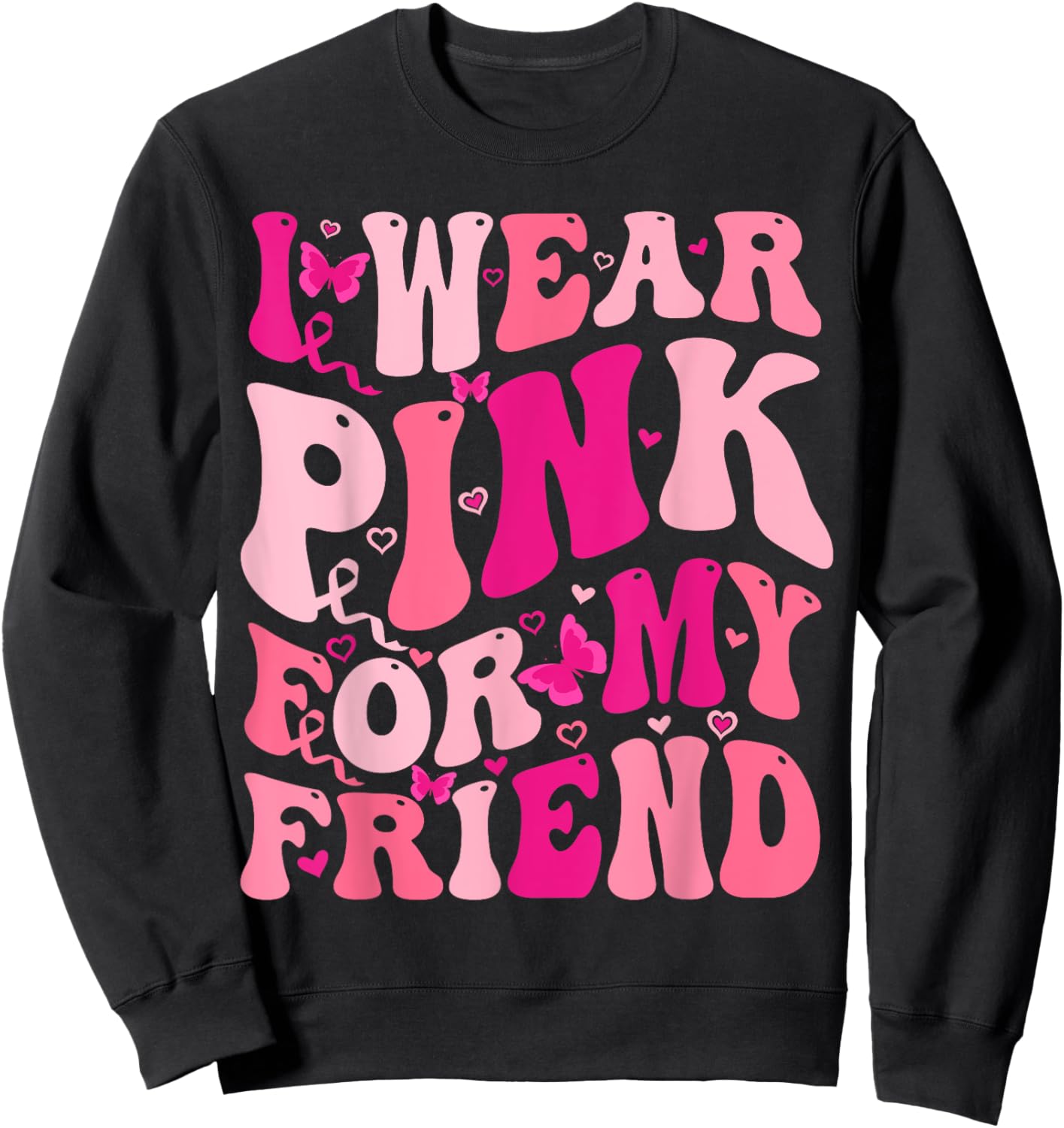 I Wear Pink For My Friend Groovy Breast Cancer Awareness Sweatshirt - Sweatshirt | Black