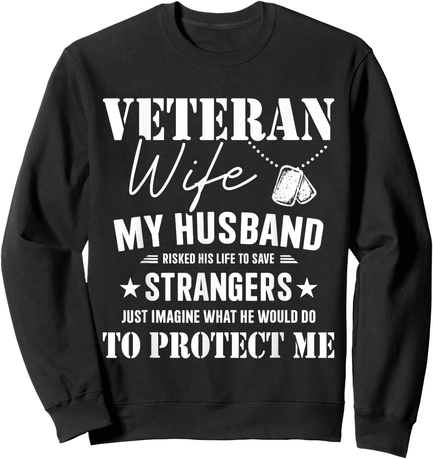 Veteran wife husband risked life protect me veterans day Sweatshirt - Sweatshirt | Black