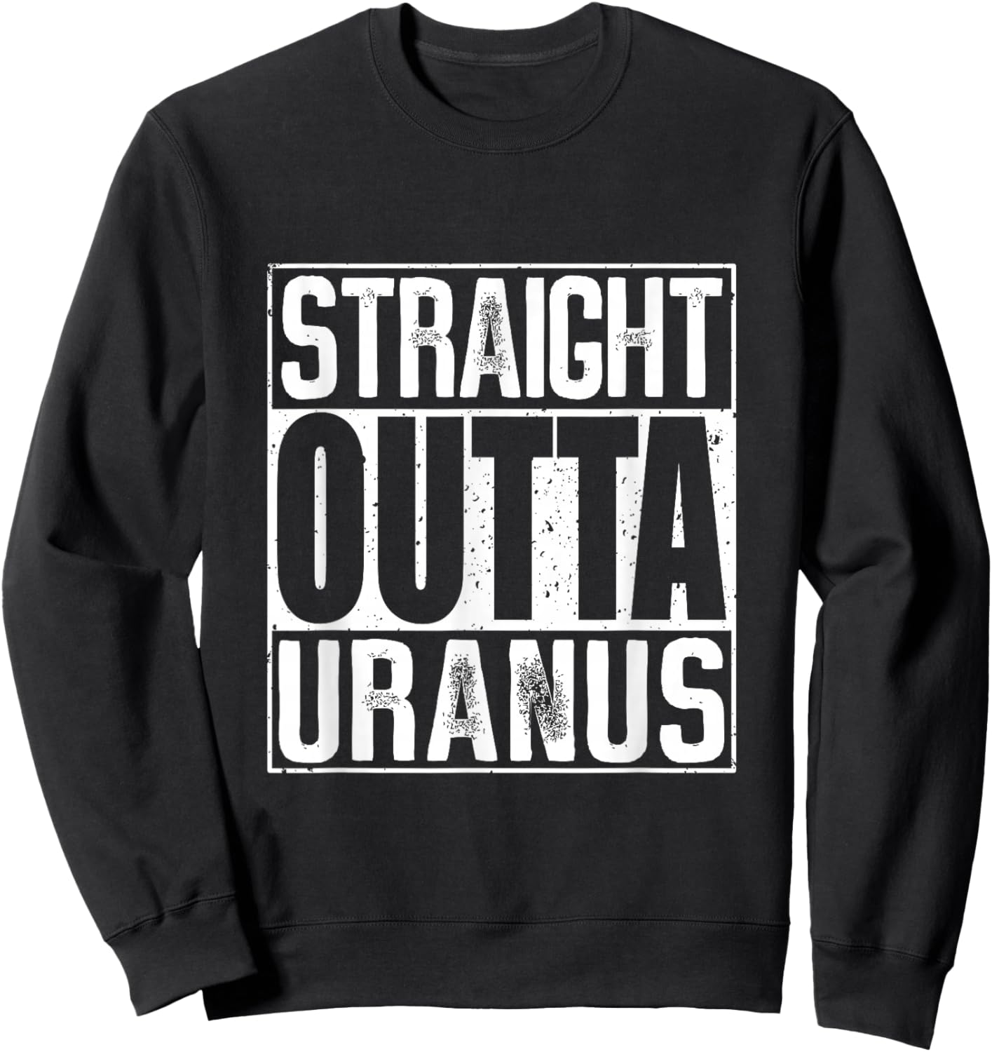 Straight Outta Uranus Sweatshirt - Sweatshirt | Black
