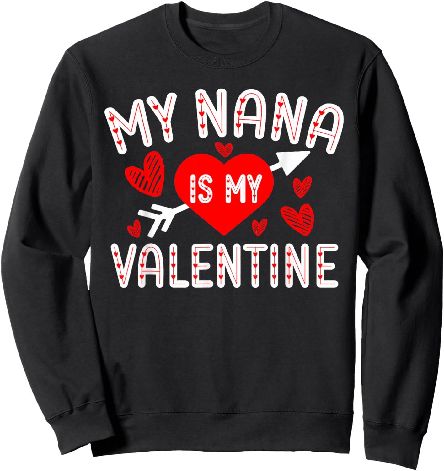 My Nana Is My Valentine Cute Heart Valentine's Day Sweatshirt - Sweatshirt | Black