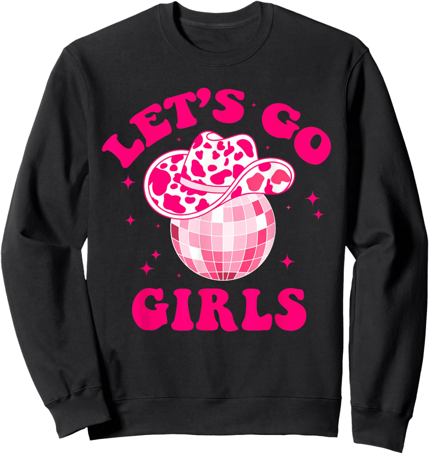Let's Go Girls Disco Ball Western Country Southern Cowgirl Sweatshirt - Sweatshirt | Black