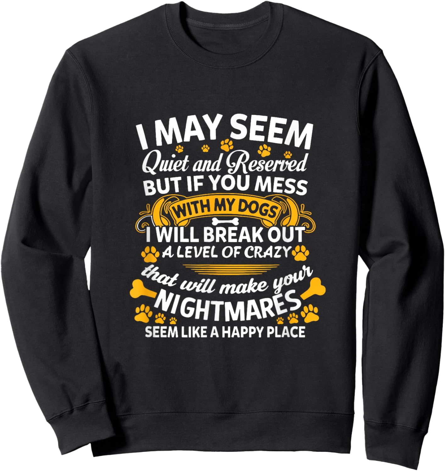 If You Mess With My Dogs I Break Out Level Of Crazy Dog Mom Men Women Sweatshirt - Sweatshirt | Black