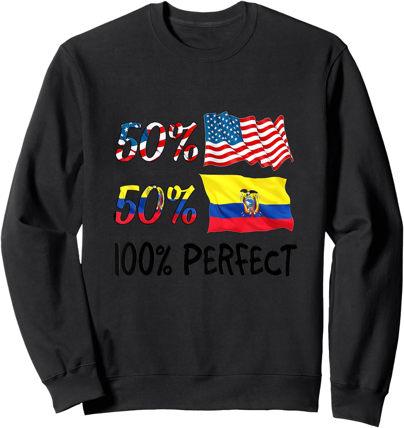 50% American 50% Ecuador 100% Perfect Ecuadorian Boy Girl Sweatshirt - Sweatshirt | Black