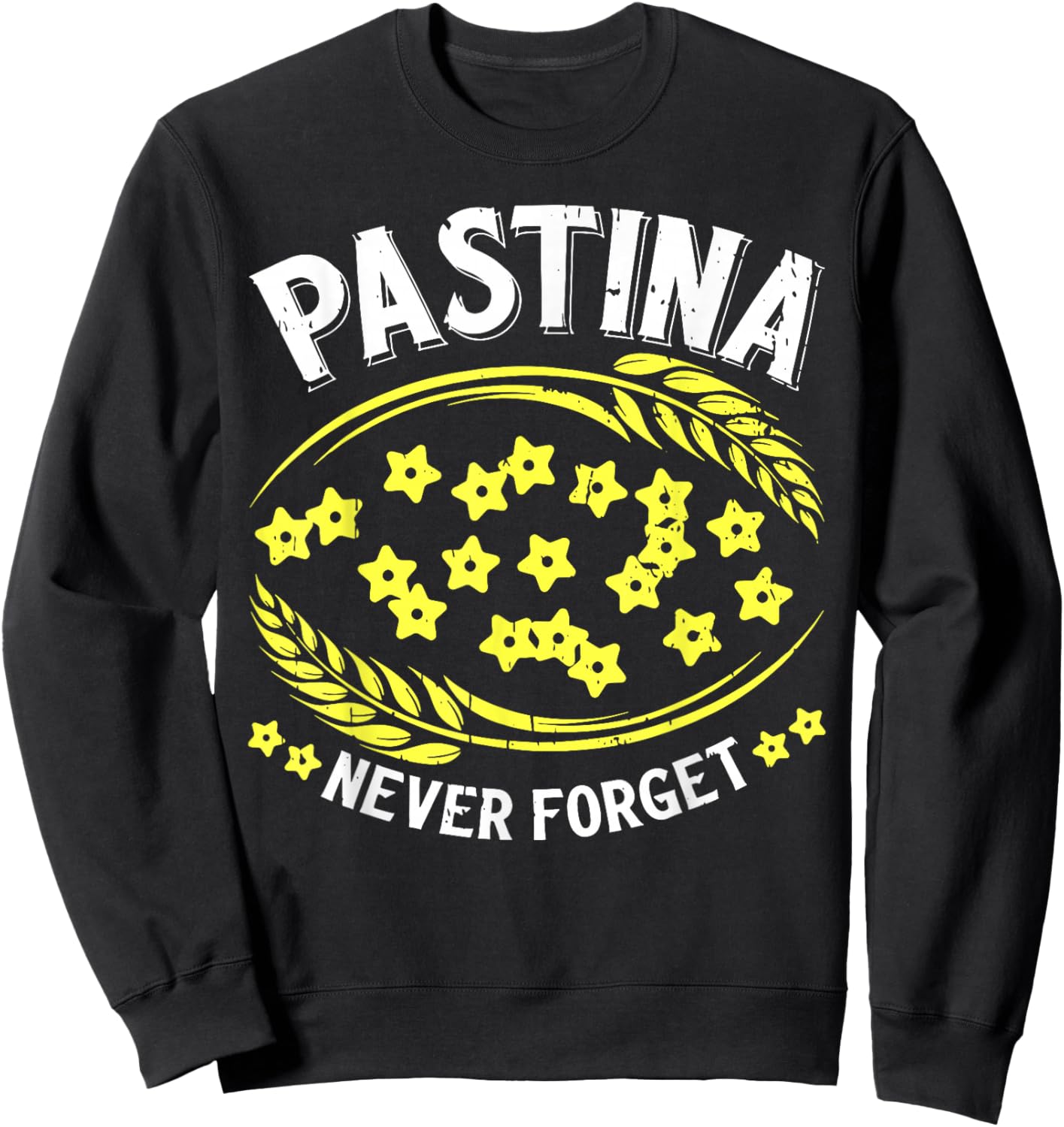 Pastina Never Forget Funny Italian Food Lover Sweatshirt - Sweatshirt | Black