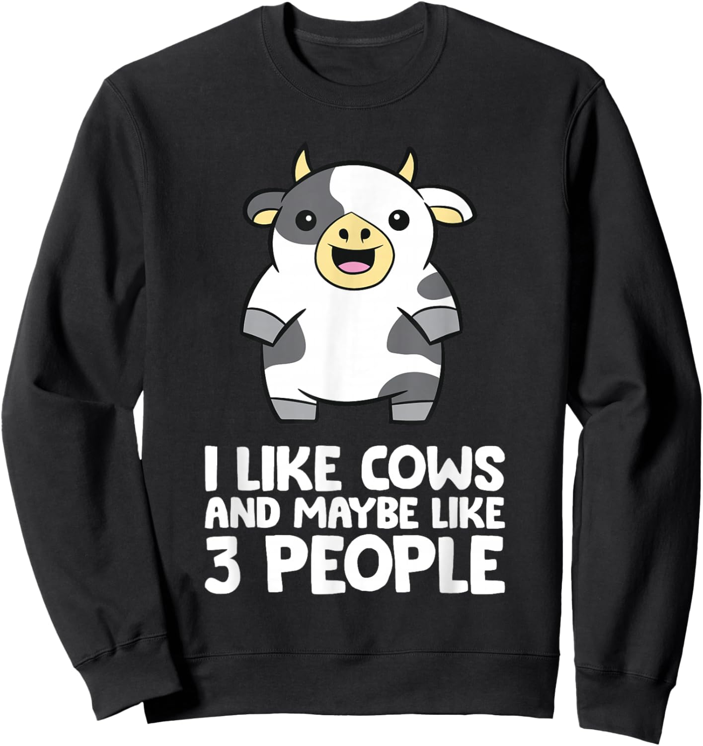 I Like Cows And Maybe Like 3 People Funny Cow Sweatshirt - Sweatshirt | Black