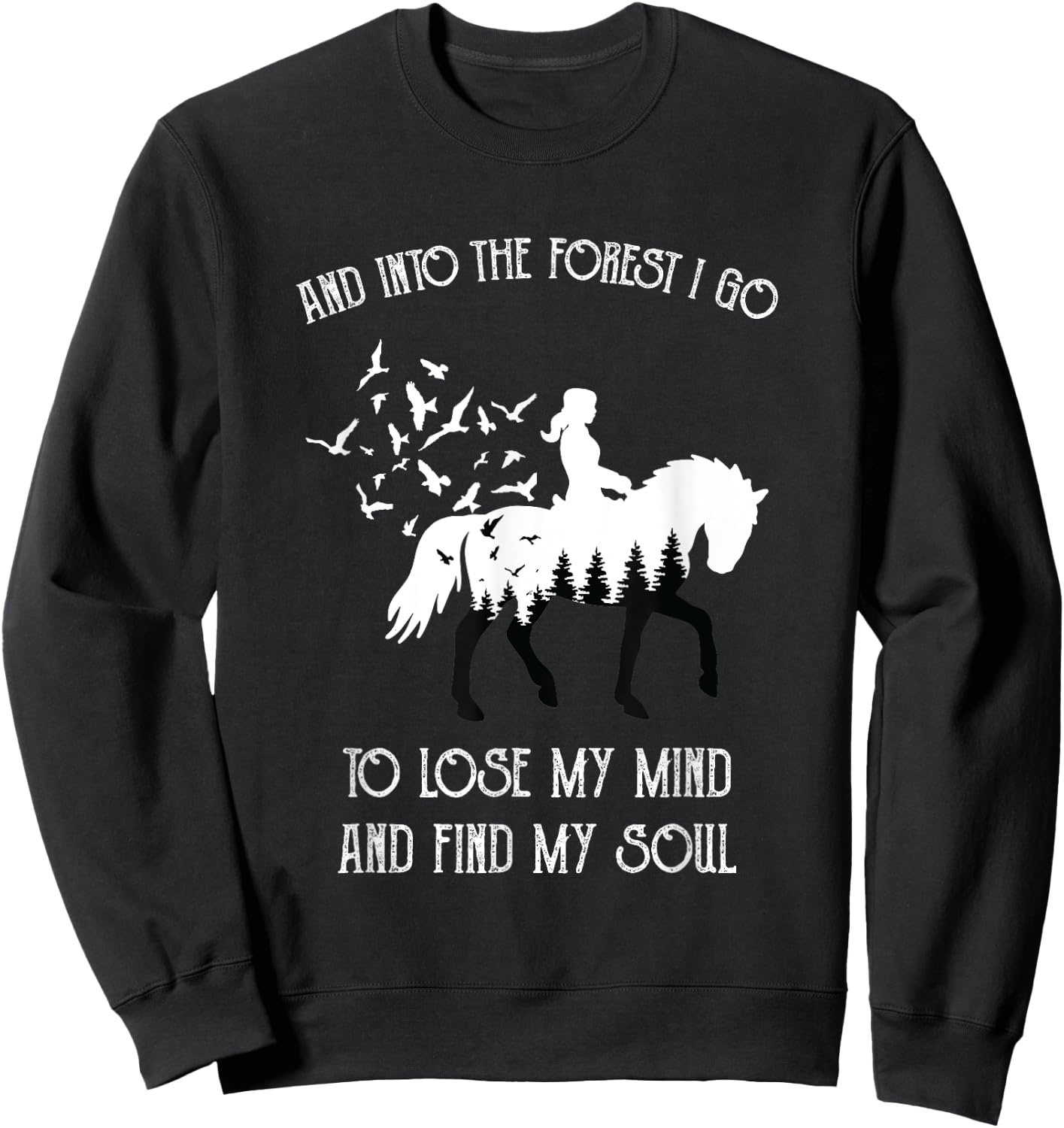 And Into The Forest I Go To Lose My Mind Rider Horse Lover Sweatshirt - Sweatshirt | Black