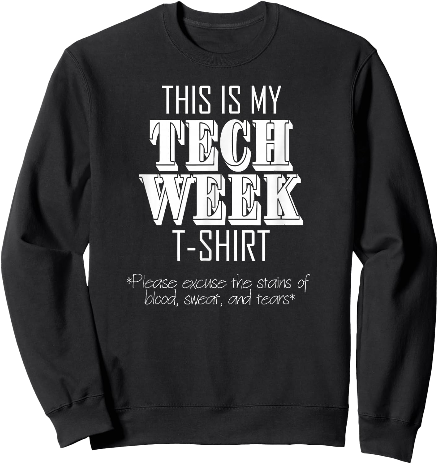This Is My Tech Week Acting Musical Theatre Theater Sweatshirt - Sweatshirt | Black