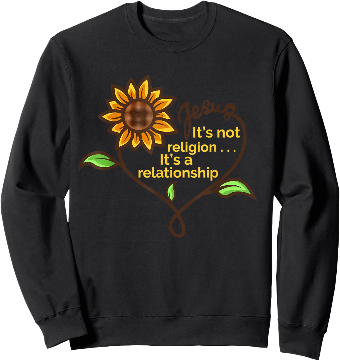Jesus Not A Religion Funny Sunflower Christian Believer Gift Sweatshirt - Sweatshirt | Black