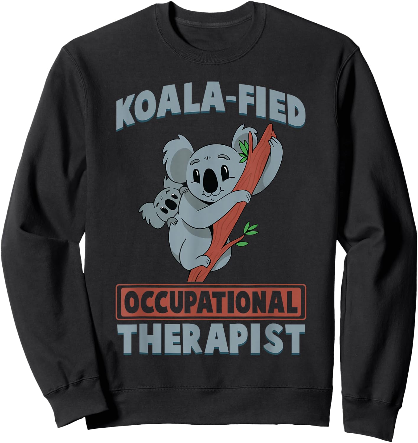 Cute Koala Occupational Therapy Qualified OT OTA Sweatshirt - Sweatshirt | Black