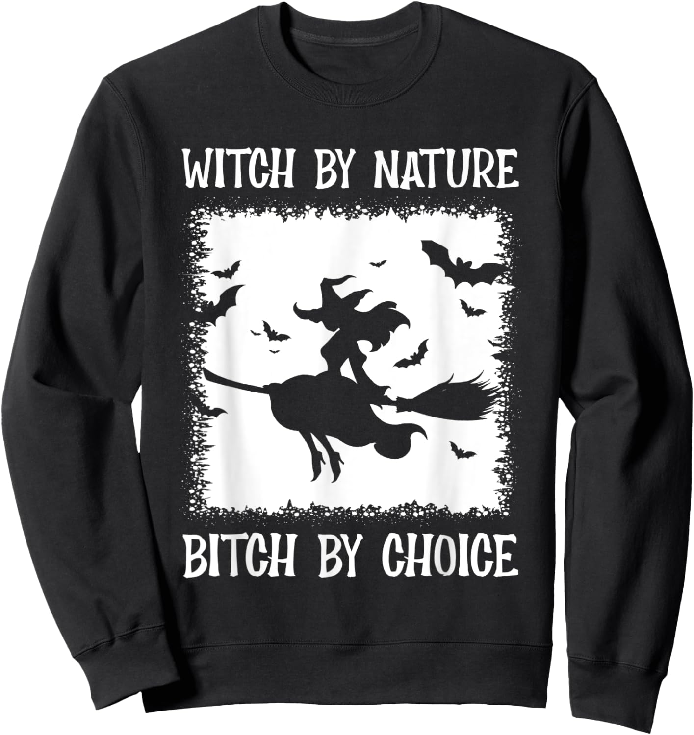 Witch By Nature Bitch By Choice Sweatshirt - Sweatshirt | Black